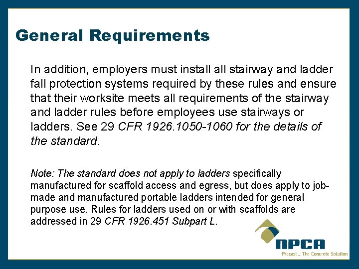 General Requirements In addition, employers must install stairway and ladder fall protection systems required