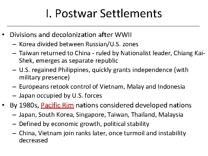 I. Postwar Settlements • Divisions and decolonization after WWII – Korea divided between Russian/U.