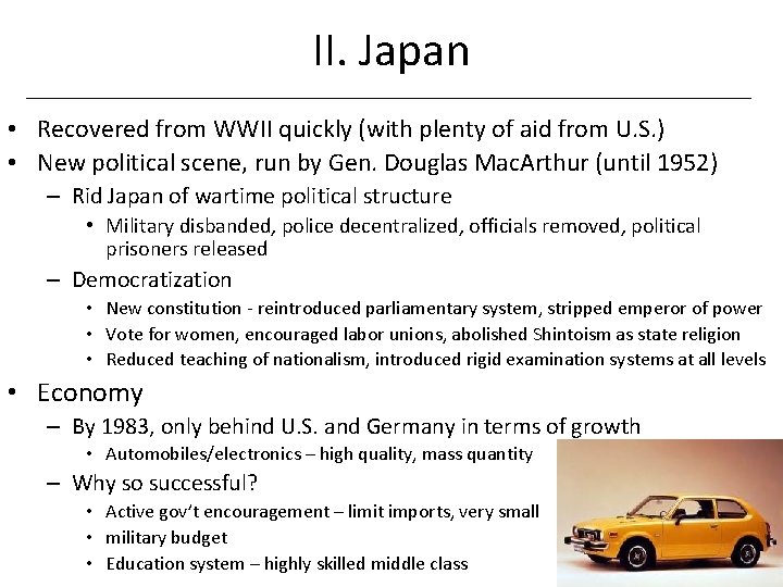 II. Japan • Recovered from WWII quickly (with plenty of aid from U. S.