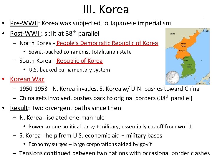 III. Korea • Pre-WWII: Korea was subjected to Japanese imperialism • Post-WWII: split at