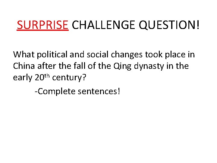 SURPRISE CHALLENGE QUESTION! What political and social changes took place in China after the