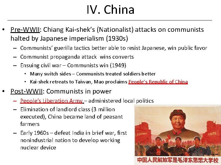 IV. China • Pre-WWII: Chiang Kai-shek’s (Nationalist) attacks on communists halted by Japanese imperialism