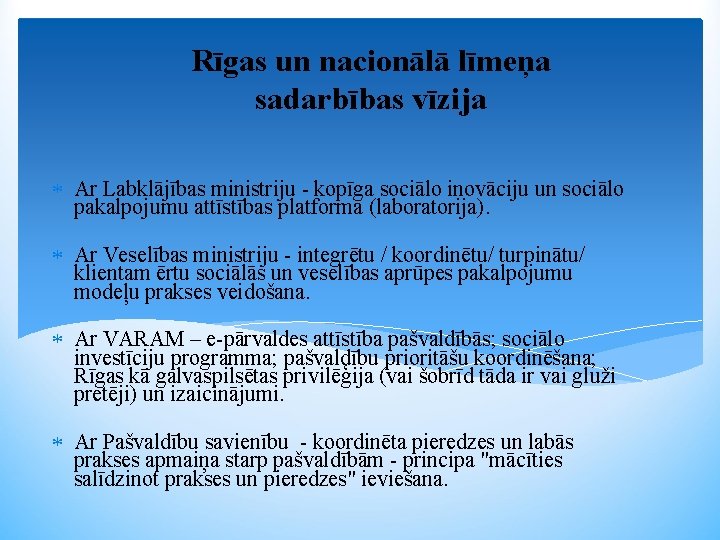Rīgas un nacionālā līmeņa sadarbības vīzija Ar Labklājības ministriju - kopīga sociālo inovāciju un