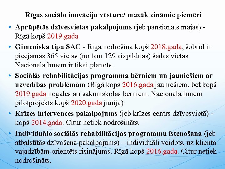 Rīgas sociālo inovāciju vēsture/ mazāk zināmie piemēri • Aprūpētās dzīvesvietas pakalpojums (jeb pansionāts mājās)