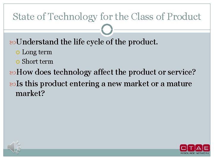 State of Technology for the Class of Product Understand the life cycle of the
