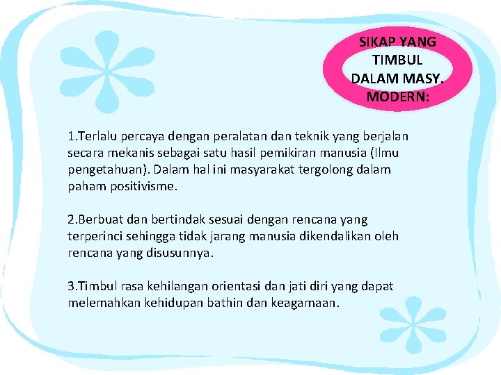 SIKAP YANG TIMBUL DALAM MASY. MODERN: 1. Terlalu percaya dengan peralatan dan teknik yang