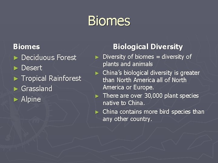 Biomes ► Deciduous Forest ► Desert ► Tropical Rainforest ► Grassland ► Alpine Biological