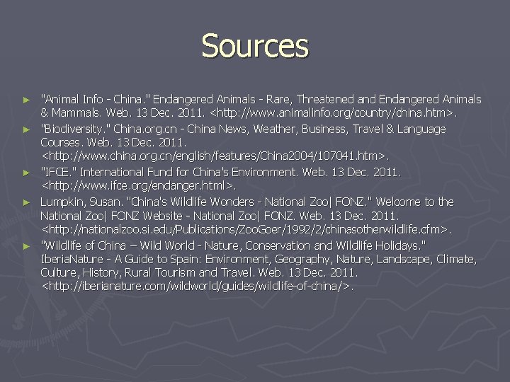 Sources ► ► ► "Animal Info - China. " Endangered Animals - Rare, Threatened