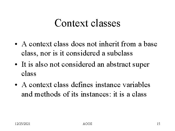 Context classes • A context class does not inherit from a base class, nor Context classes • A context class does not inherit from a base class, nor