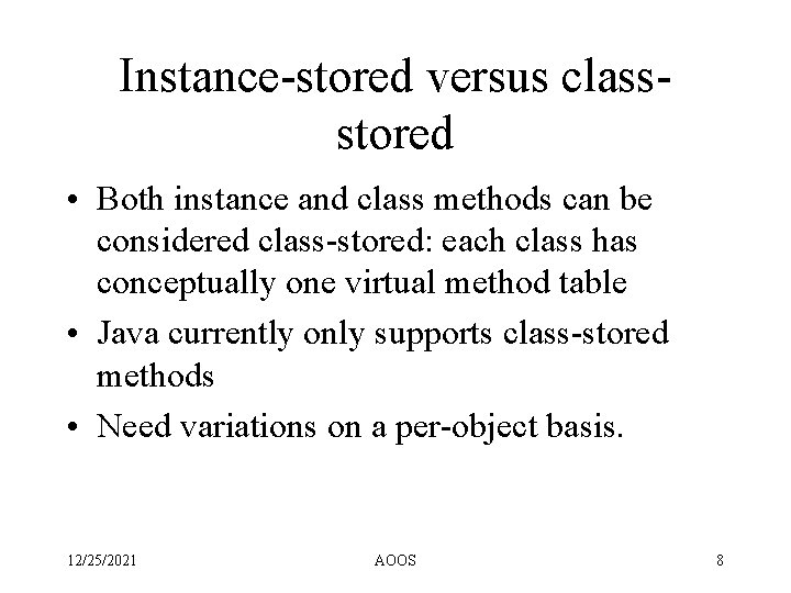 Instance-stored versus classstored • Both instance and class methods can be considered class-stored: each Instance-stored versus classstored • Both instance and class methods can be considered class-stored: each