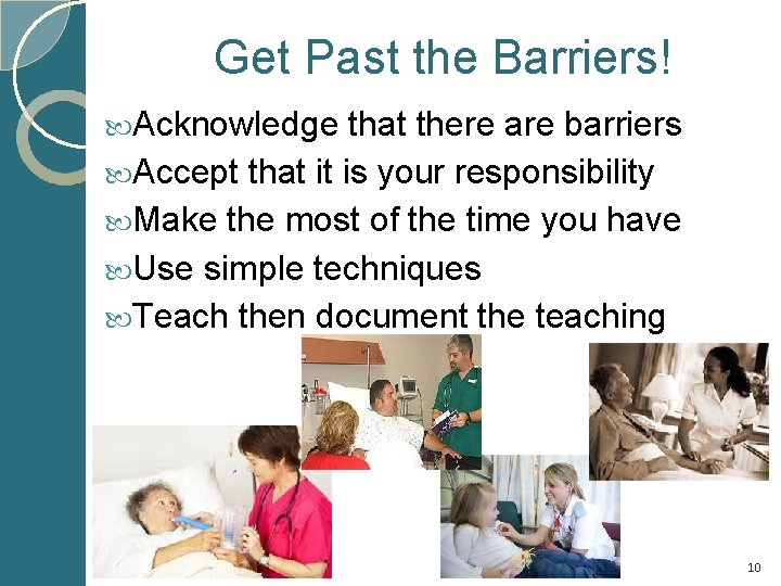 Get Past the Barriers! Acknowledge that there are barriers Accept that it is your