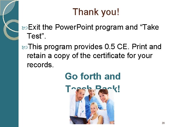 Thank you! Exit the Power. Point program and “Take Test”. This program provides 0.