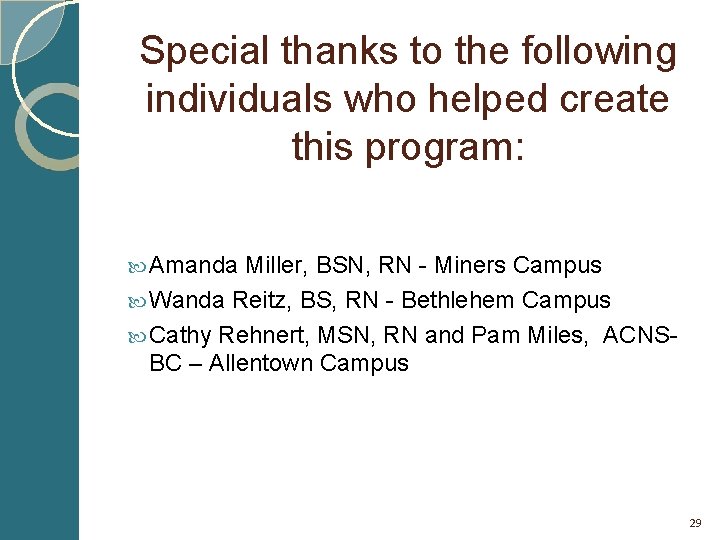Special thanks to the following individuals who helped create this program: Amanda Miller, BSN,