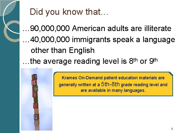 Did you know that… … 90, 000 American adults are illiterate … 40, 000