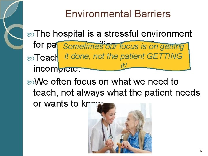 Environmental Barriers The hospital is a stressful environment for patients, families Sometimes our and