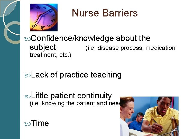 Nurse Barriers Confidence/knowledge subject about the (i. e. disease process, medication, treatment, etc. )