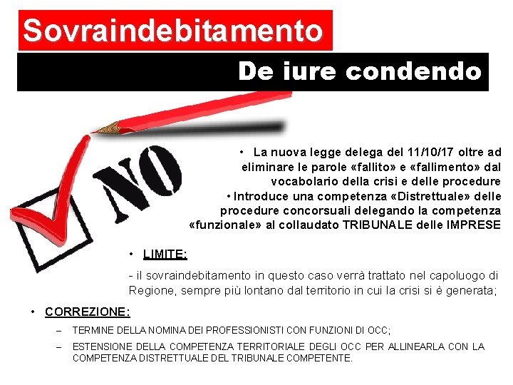 Sovraindebitamento De iure condendo • La nuova legge delega del 11/10/17 oltre ad eliminare