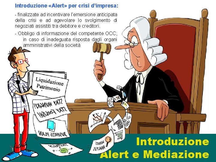 Introduzione «Alert» per crisi d’impresa: - finalizzate ad incentivare l’emersione anticipata della crisi e