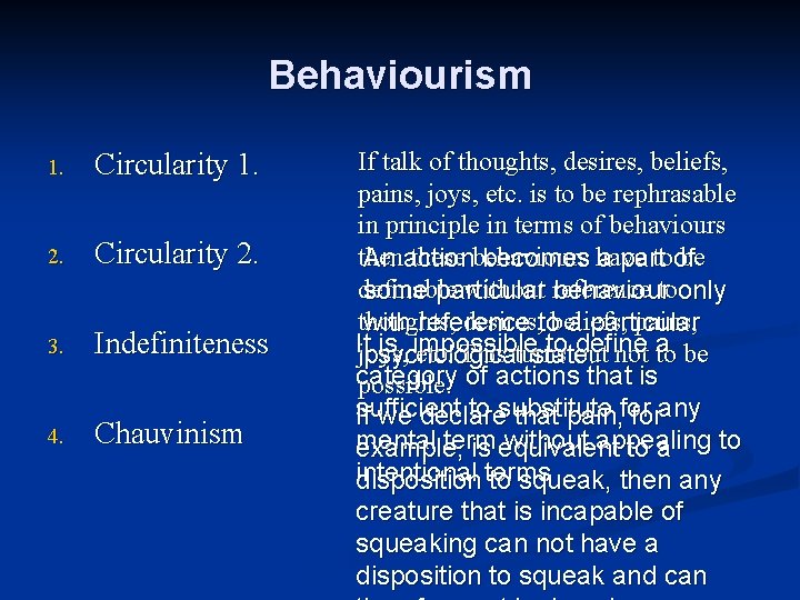 Behaviourism 1. Circularity 1. 2. Circularity 2. 3. Indefiniteness 4. Chauvinism If talk of