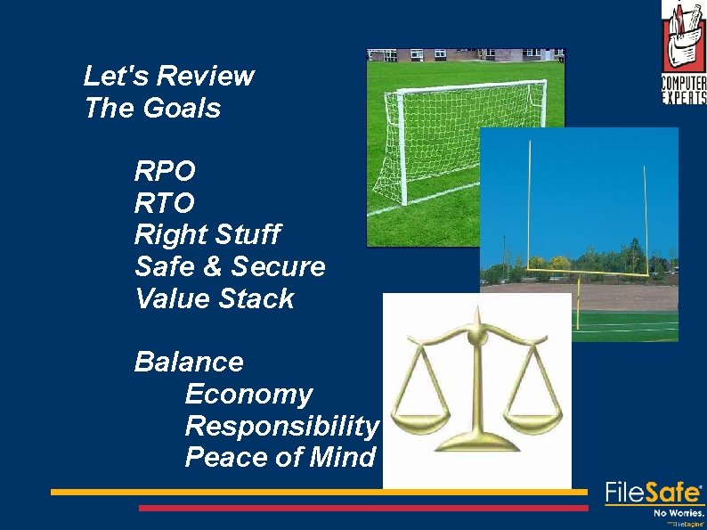Let's Review The Goals RPO RTO Right Stuff Safe & Secure Value Stack Balance
