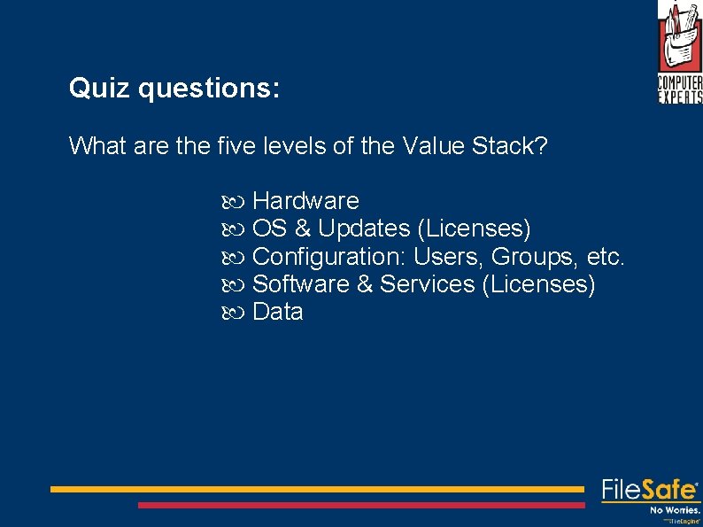 Quiz questions: What are the five levels of the Value Stack? Hardware OS &