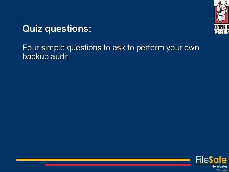 Quiz questions: Four simple questions to ask to perform your own backup audit. 