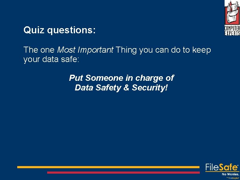 Quiz questions: The one Most Important Thing you can do to keep your data