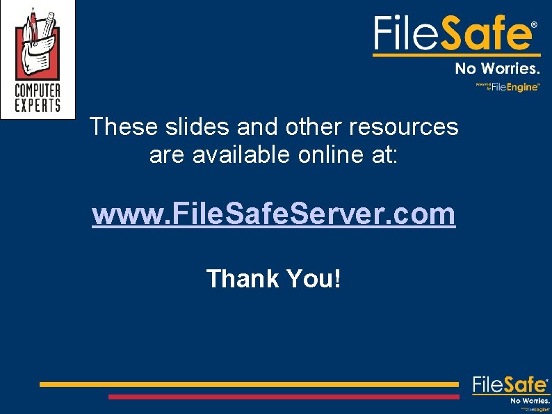 These slides and other resources are available online at: www. File. Safe. Server. com