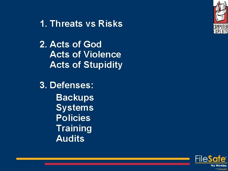 1. Threats vs Risks 2. Acts of God Acts of Violence Acts of Stupidity