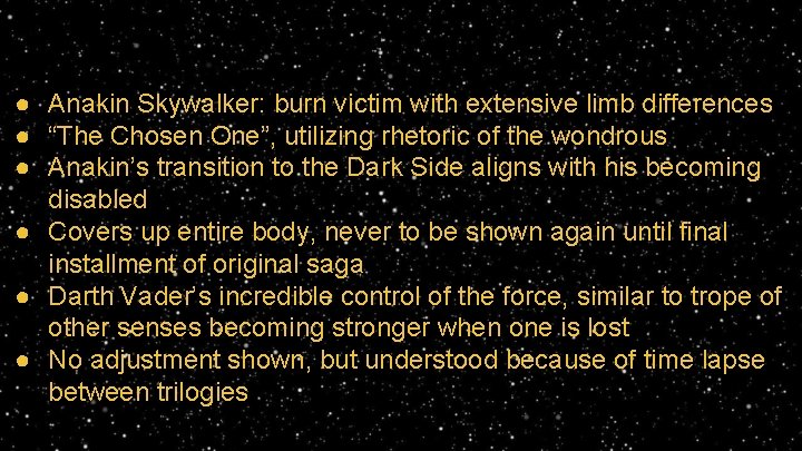 ● Anakin Skywalker: burn victim with extensive limb differences ● “The Chosen One”, utilizing