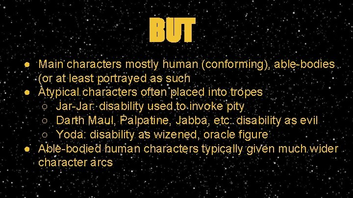 BUT ● Main characters mostly human (conforming), able-bodies (or at least portrayed as such