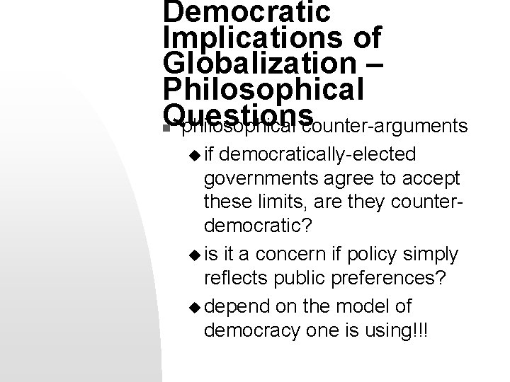 Democratic Implications of Globalization – Philosophical Questions philosophical counter-arguments n u if democratically-elected governments