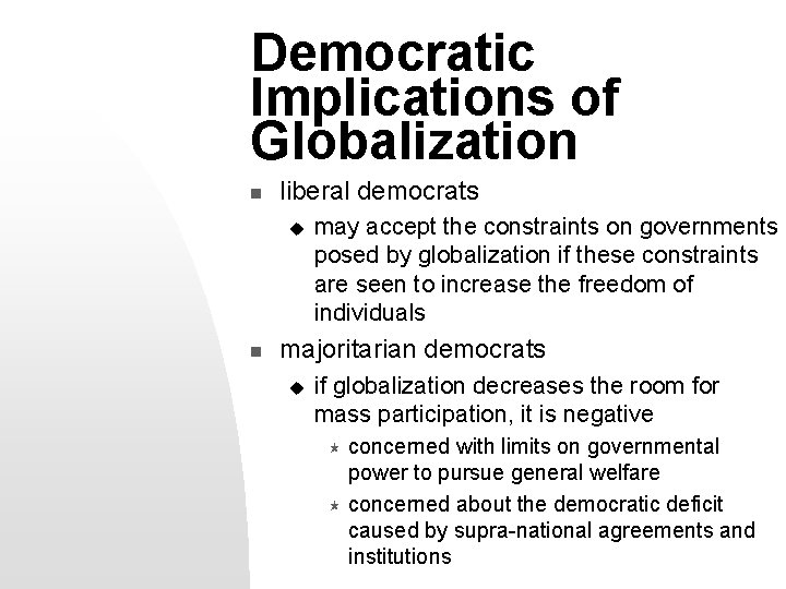 Democratic Implications of Globalization n liberal democrats u n may accept the constraints on