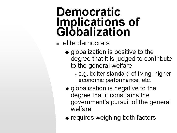 Democratic Implications of Globalization n elite democrats u globalization is positive to the degree