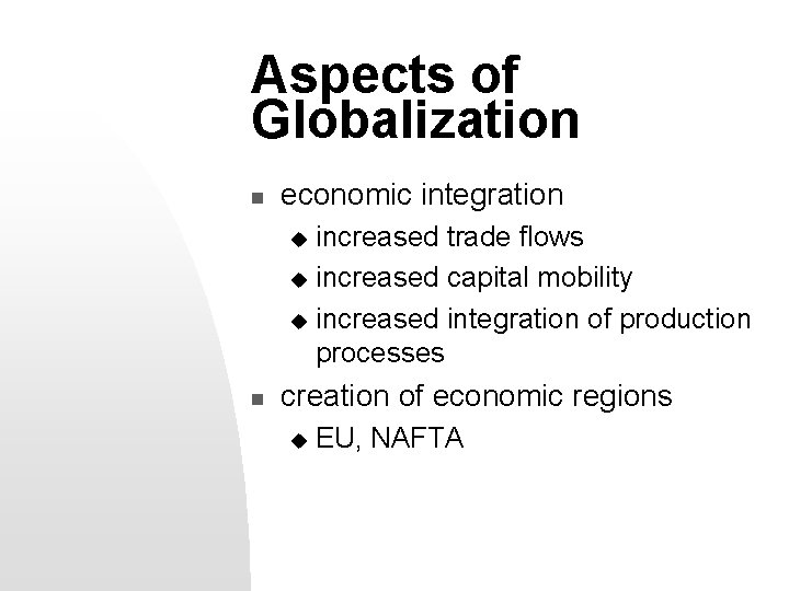 Aspects of Globalization n economic integration increased trade flows u increased capital mobility u
