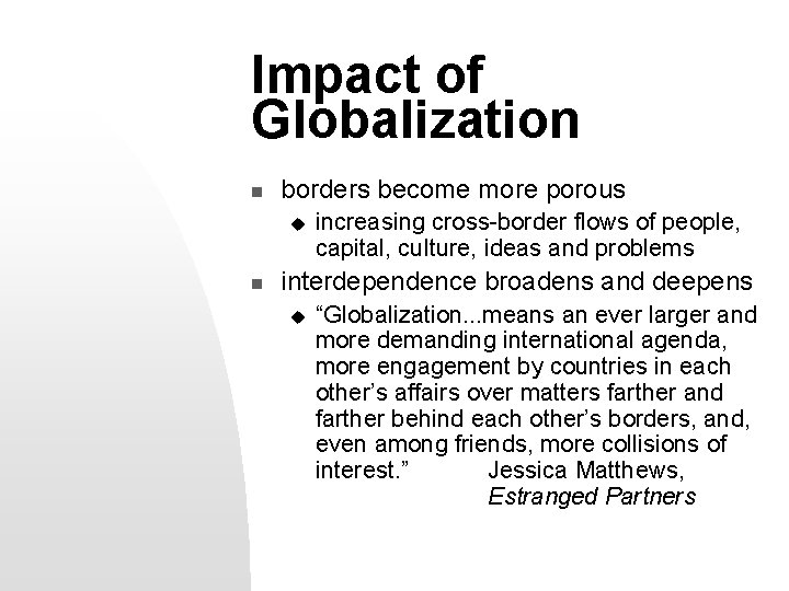 Impact of Globalization n borders become more porous u n increasing cross-border flows of