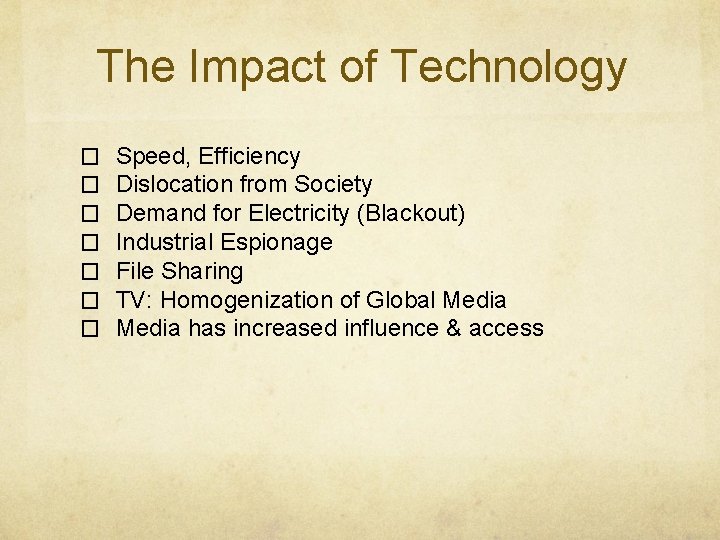 The Impact of Technology � � � � Speed, Efficiency Dislocation from Society Demand