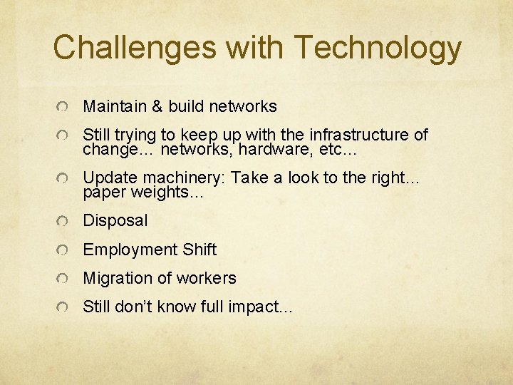 Challenges with Technology Maintain & build networks Still trying to keep up with the