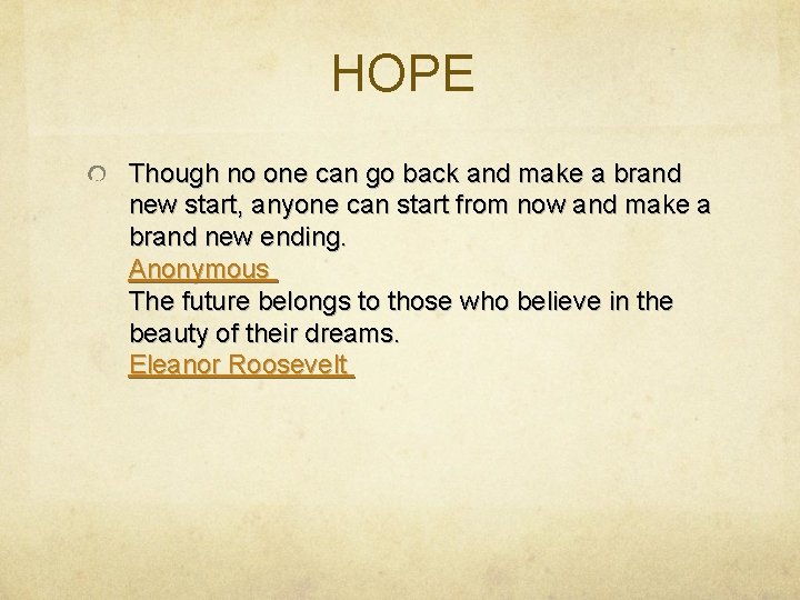 HOPE Though no one can go back and make a brand new start, anyone