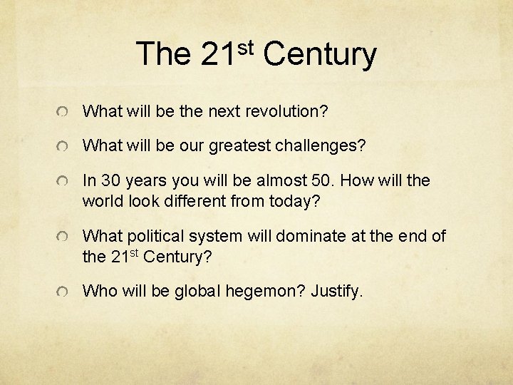 The 21 st Century What will be the next revolution? What will be our
