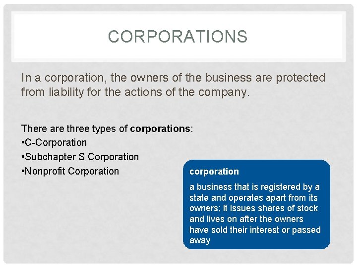 CORPORATIONS In a corporation, the owners of the business are protected from liability for
