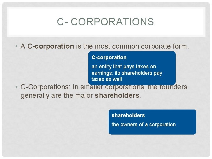 C- CORPORATIONS • A C-corporation is the most common corporate form. C-corporation an entity