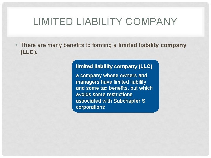 LIMITED LIABILITY COMPANY • There are many benefits to forming a limited liability company