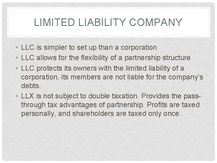 LIMITED LIABILITY COMPANY • LLC is simpler to set up than a corporation •