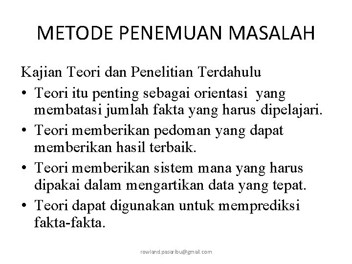 METODE PENEMUAN MASALAH Kajian Teori dan Penelitian Terdahulu • Teori itu penting sebagai orientasi