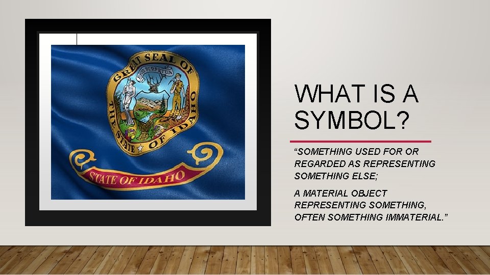 WHAT IS A SYMBOL? “SOMETHING USED FOR OR REGARDED AS REPRESENTING SOMETHING ELSE; A