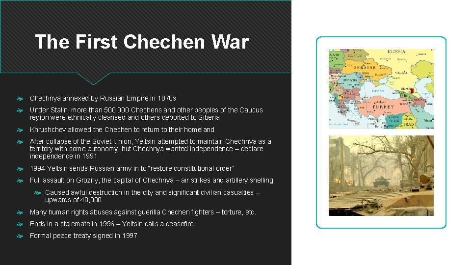 The First Chechen War Chechnya annexed by Russian Empire in 1870 s Under Stalin,