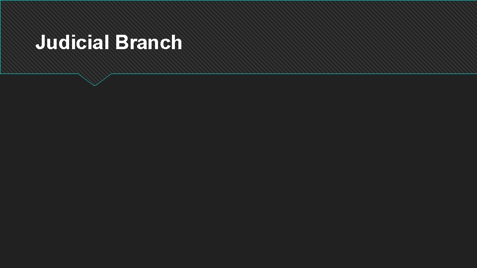 Judicial Branch 