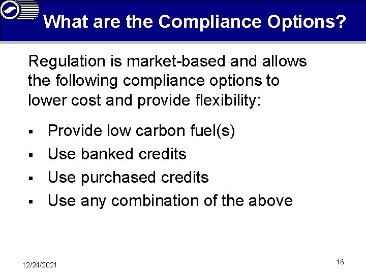 What are the Compliance Options? Regulation is market-based and allows the following compliance options