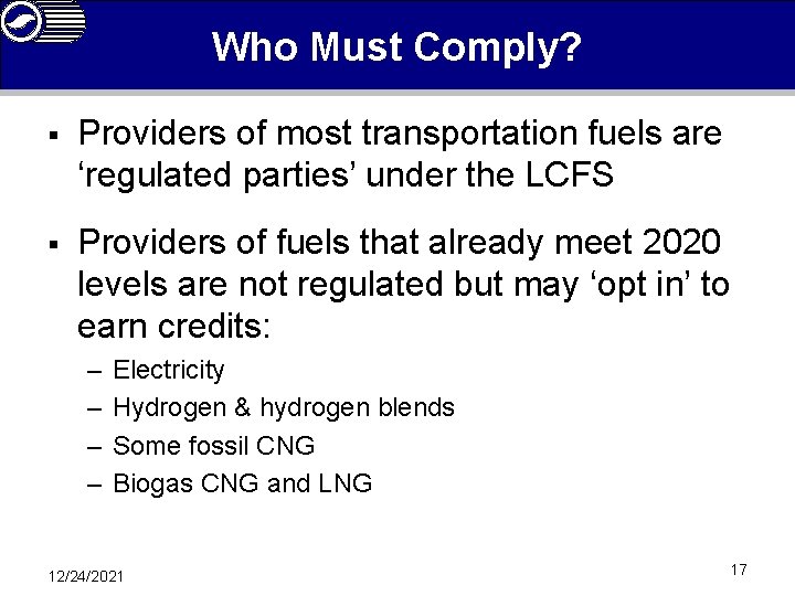 Who Must Comply? § Providers of most transportation fuels are ‘regulated parties’ under the